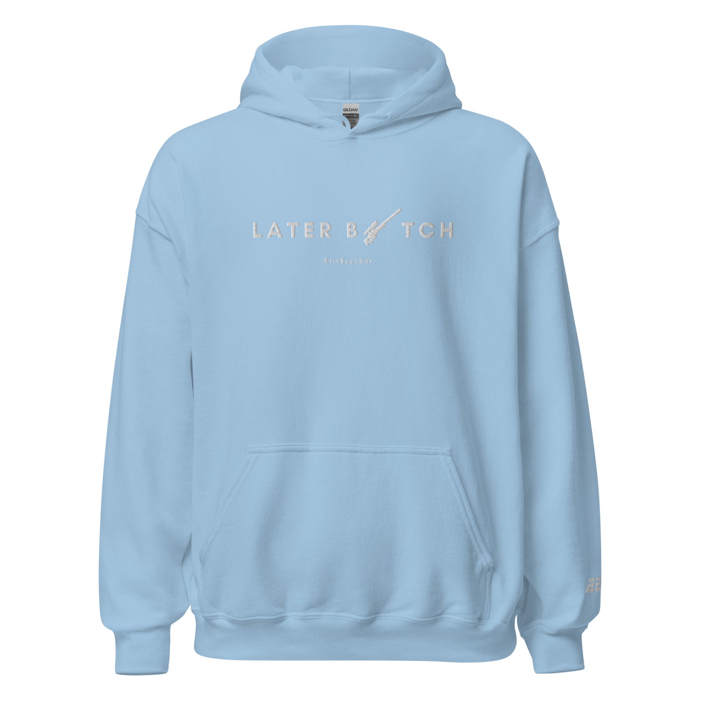Erin Escobar's "Later B*tch" Hoodie