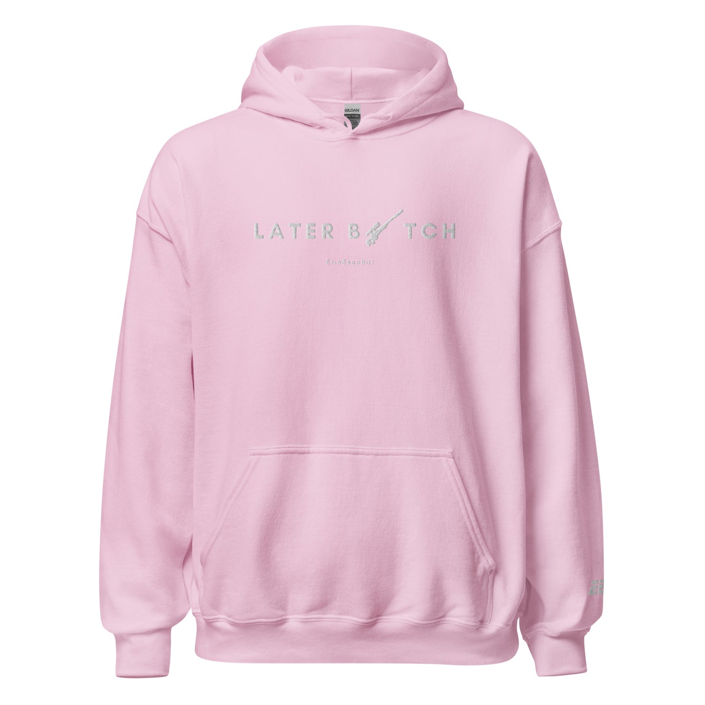 Erin Escobar's "Later B*tch" Hoodie