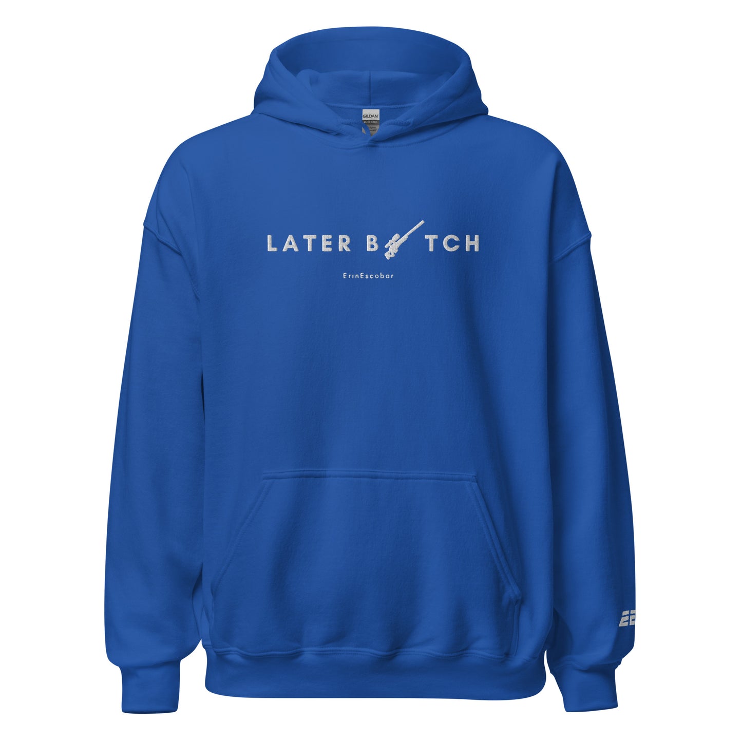 Erin Escobar's "Later B*tch" Hoodie