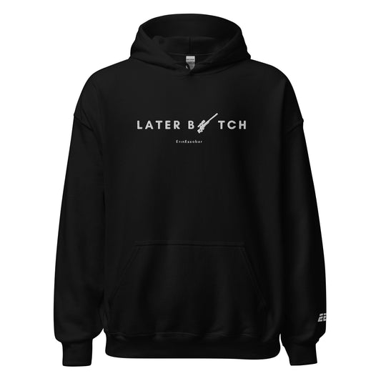 Erin Escobar's "Later B*tch" Hoodie